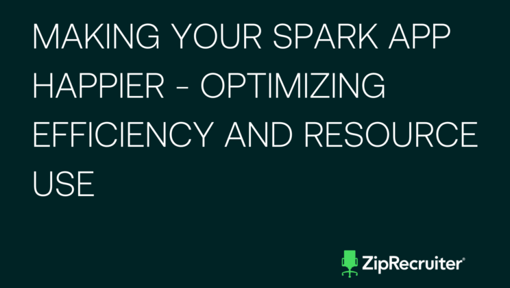 Making your Spark App Happier – Optimizing Efficiency and Resource Use