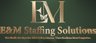 E&M STAFFING SOLUTIONS