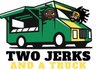 Two Jerks and a Truck LLC