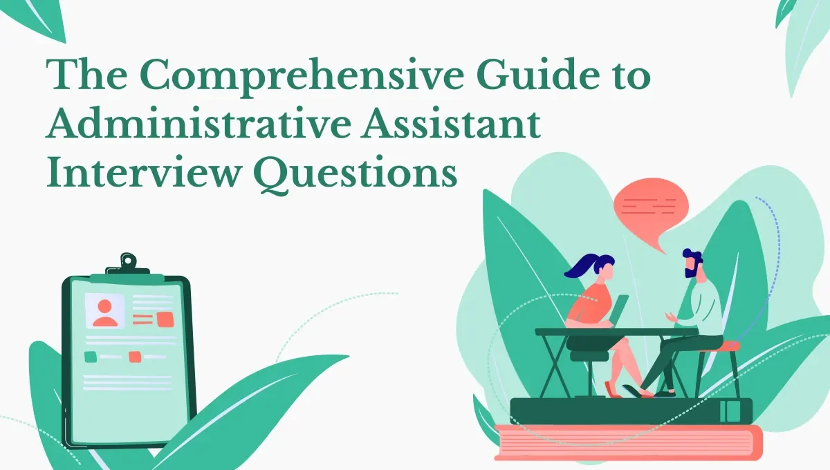 The Comprehensive Guide to Administrative Assistant Interview Questions
