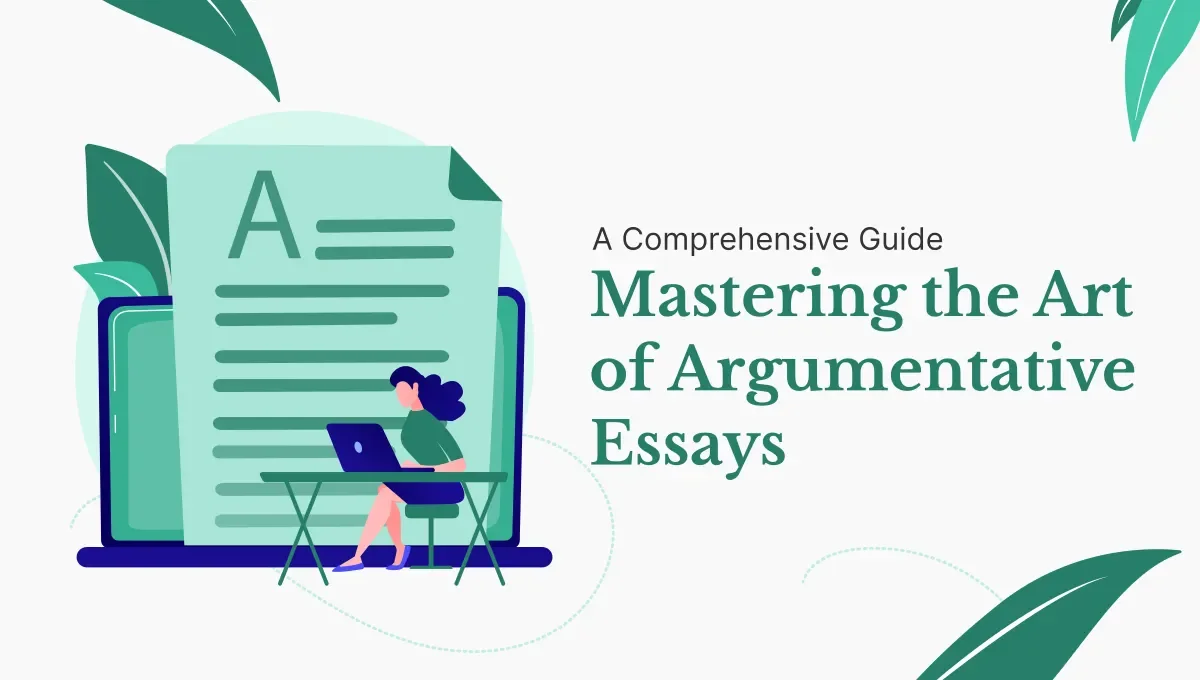 Mastering the Art of Argumentative Essays:  A Comprehensive Guide