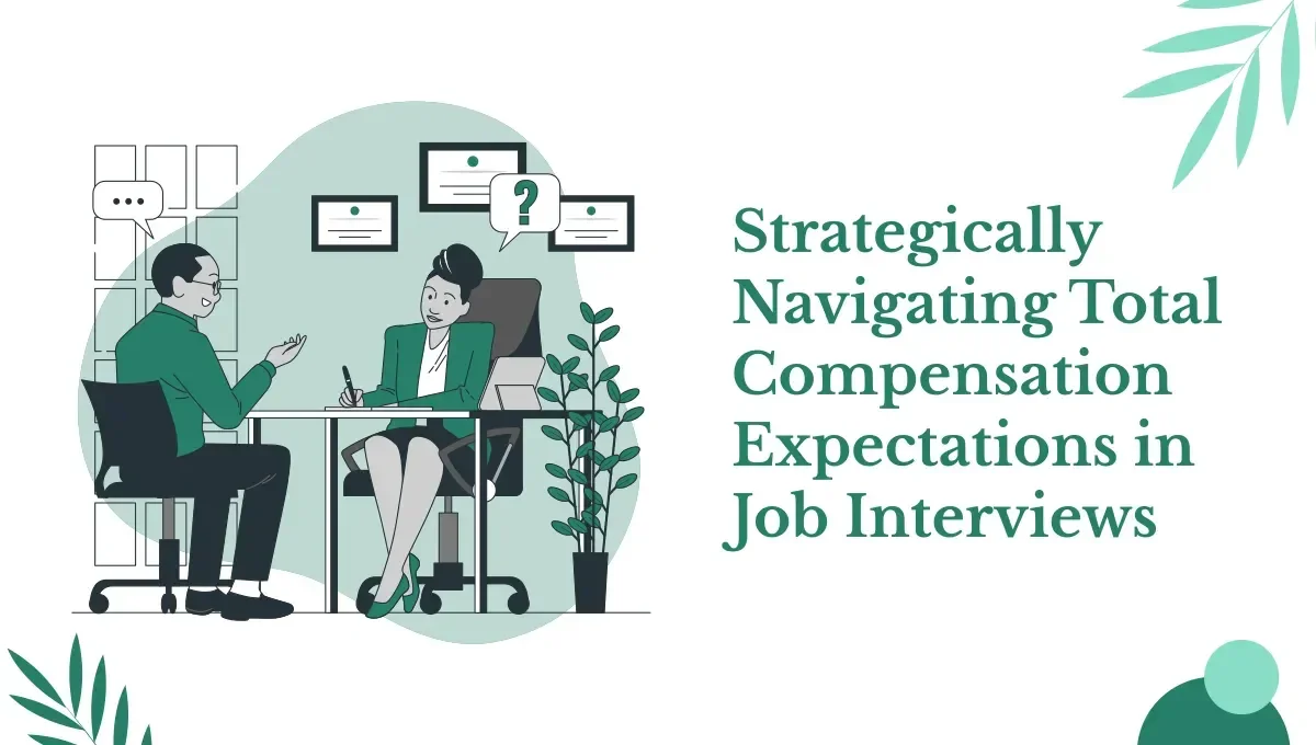 Strategically navigating total compensation expectations in job