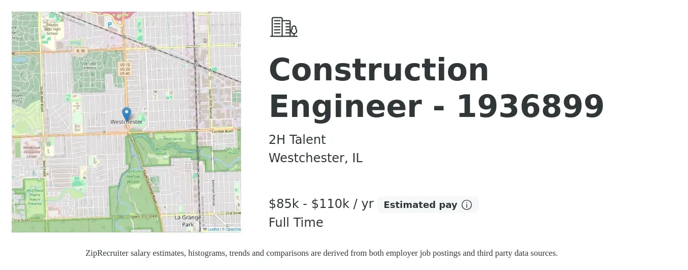 2H Talent job posting for a Construction Engineer - 1936899 in Westchester, IL with a salary of $85,000 to $110,000 Yearly with a map of Westchester location.