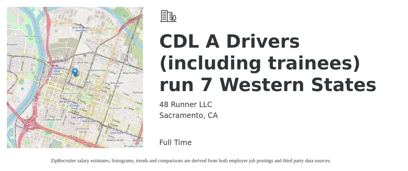 48 Runner LLC job posting for a CDL A Drivers (including trainees) run 7 Western States in Sacramento, CA with a salary of $1,200 to $1,500 Weekly with a map of Sacramento location.
