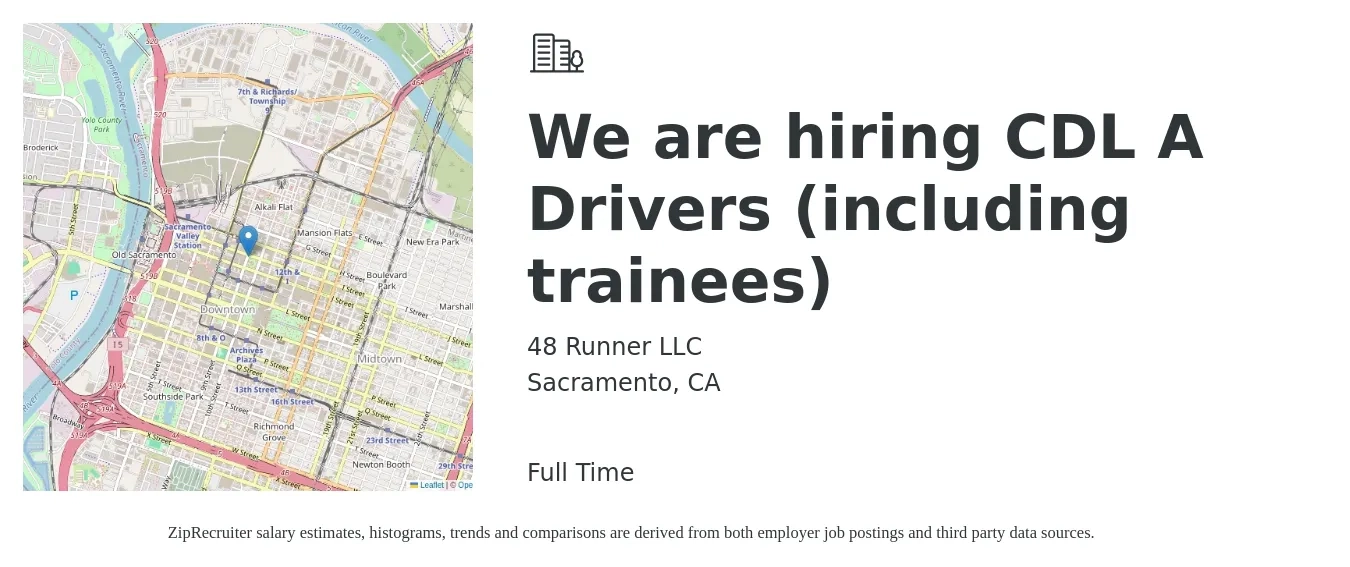48 Runner LLC job posting for a We are hiring CDL A Drivers (including trainees) in Sacramento, CA with a salary of $1,200 to $1,500 Weekly with a map of Sacramento location.
