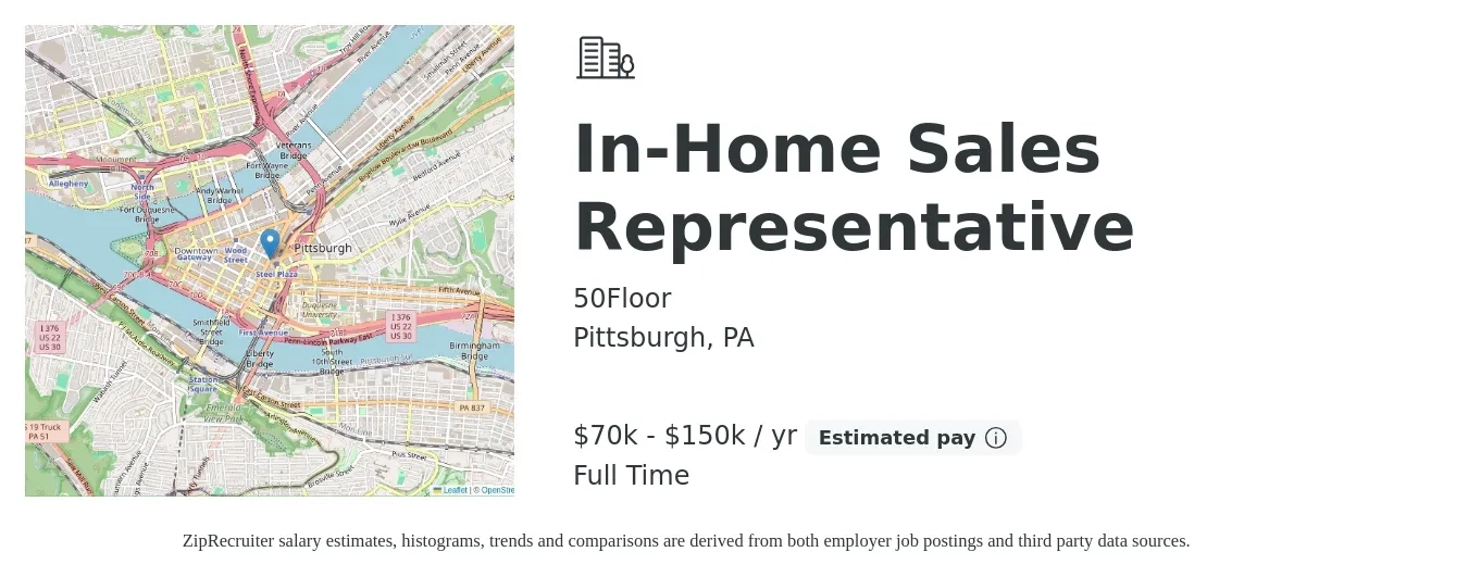 50Floor job posting for a In-Home Sales Representative in Pittsburgh, PA with a salary of $70,000 to $150,000 Yearly with a map of Pittsburgh location.