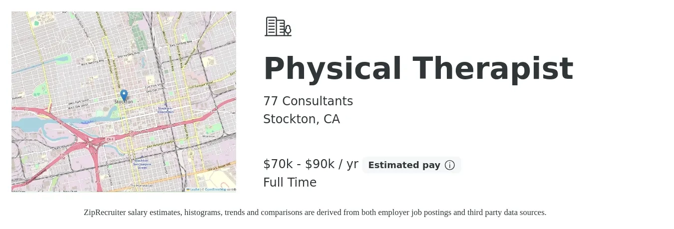 77 Consultants job posting for a Physical Therapist in Stockton, CA with a salary of $70,000 to $90,000 Yearly with a map of Stockton location.