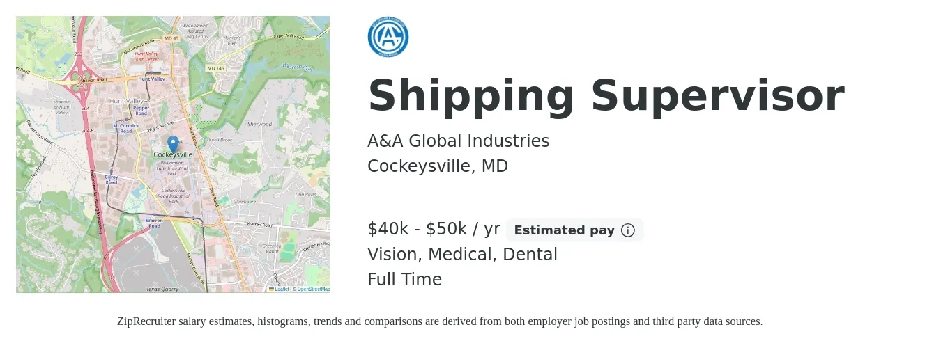 A&A Global Industries job posting for a Shipping Supervisor in Cockeysville, MD with a salary of $40,000 to $50,000 Yearly and benefits including dental, life_insurance, medical, pto, retirement, and vision with a map of Cockeysville location.