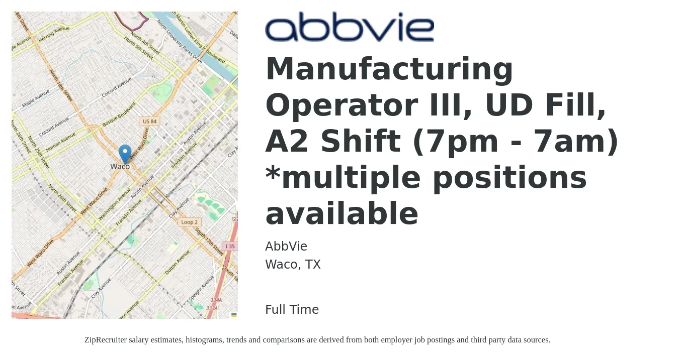 AbbVie job posting for a Manufacturing Operator III, UD Fill, A2 Shift (7pm - 7am) *Multiple Positions Available in Waco, TX with a salary of $16 to $19 Hourly with a map of Waco location.