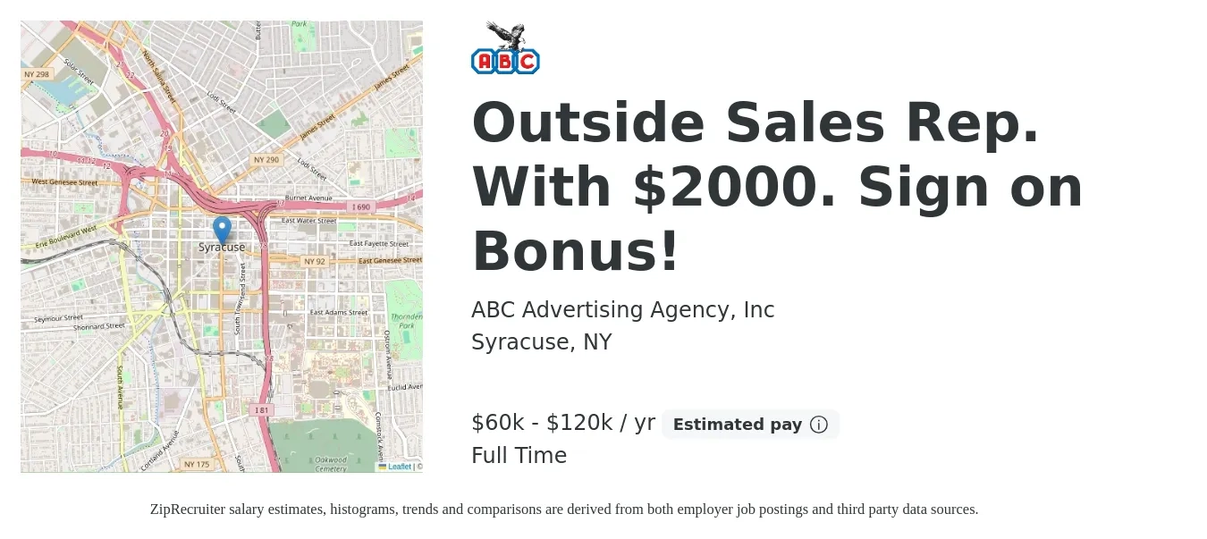 ABC Advertising Agency, Inc job posting for a Outside Sales Rep. With $2000. Sign on Bonus! in Syracuse, NY with a salary of $60,000 to $120,000 Yearly with a map of Syracuse location.