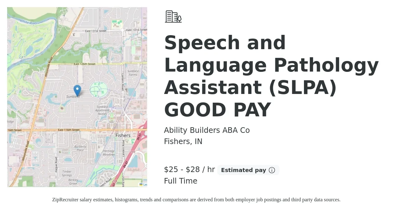Ability Builders ABA Co job posting for a Speech and Language Pathology Assistant (SLPA) GOOD PAY in Fishers, IN with a salary of $26 to $30 Hourly with a map of Fishers location.