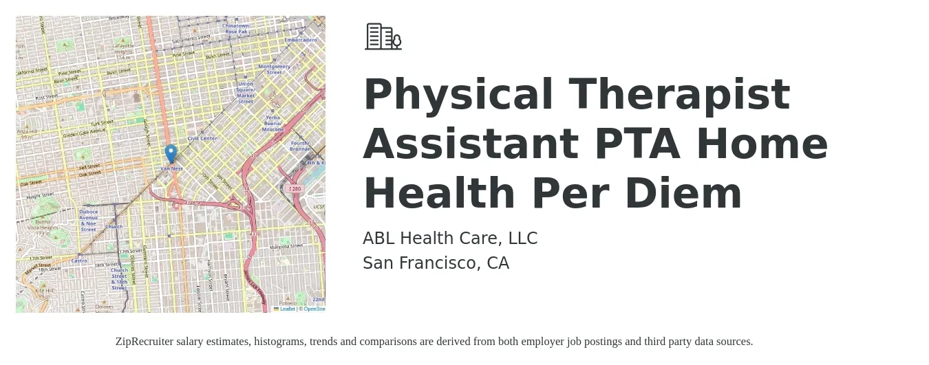 ABL Health Care, LLC job posting for a Physical Therapist Assistant PTA Home Health Per Diem in San Francisco, CA with a salary of $33 to $44 Hourly with a map of San Francisco location.