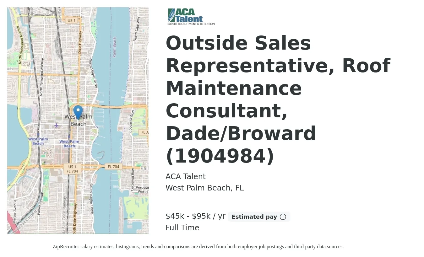 ACA Talent job posting for a Outside Sales Representative, Roof Maintenance Consultant, Dade/Broward (1904984) in West Palm Beach, FL with a salary of $45,000 to $95,000 Yearly with a map of West Palm Beach location.