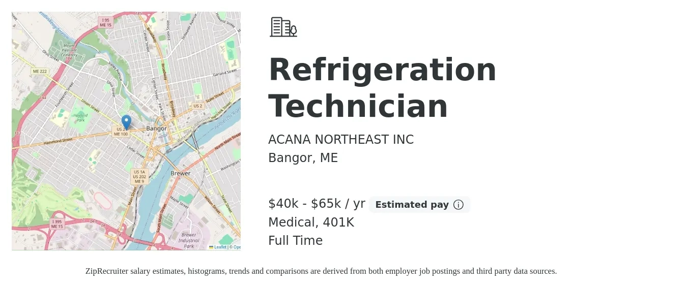 ACANA NORTHEAST INC job posting for a Refrigeration Technician in Bangor, ME with a salary of $40,000 to $65,000 Yearly and benefits including 401k, and medical with a map of Bangor location.