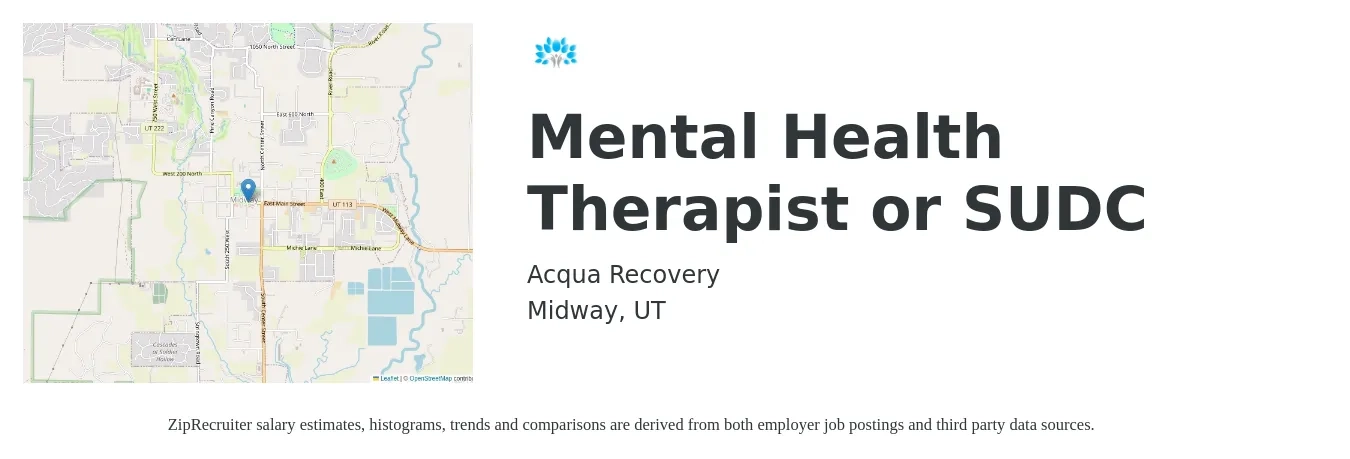 Acqua Recovery job posting for a Mental Health Therapist or SUDC in Midway, UT with a salary of $56,800 to $80,500 Yearly with a map of Midway location.