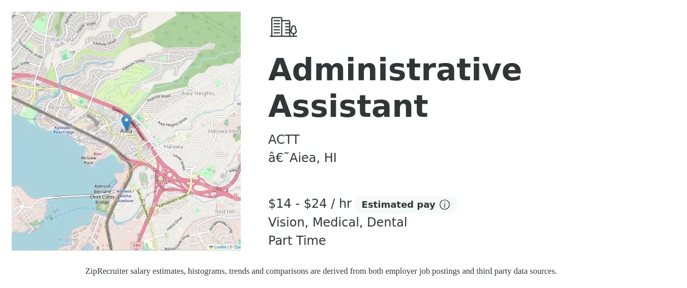ACTT job posting for a Administrative Assistant in ‘Aiea, HI with a salary of $15 to $25 Hourly and benefits including vision, dental, medical, pto, and retirement with a map of ‘Aiea location.