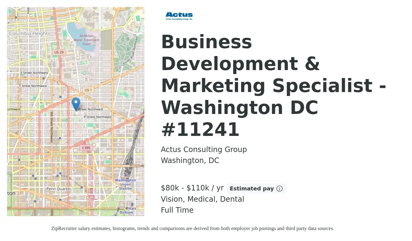 Actus Consulting Group job posting for a Business Development & Marketing Specialist - Washington DC #11241 in Washington, DC with a salary of $80,000 to $110,000 Yearly and benefits including dental, medical, pto, retirement, and vision with a map of Washington location.