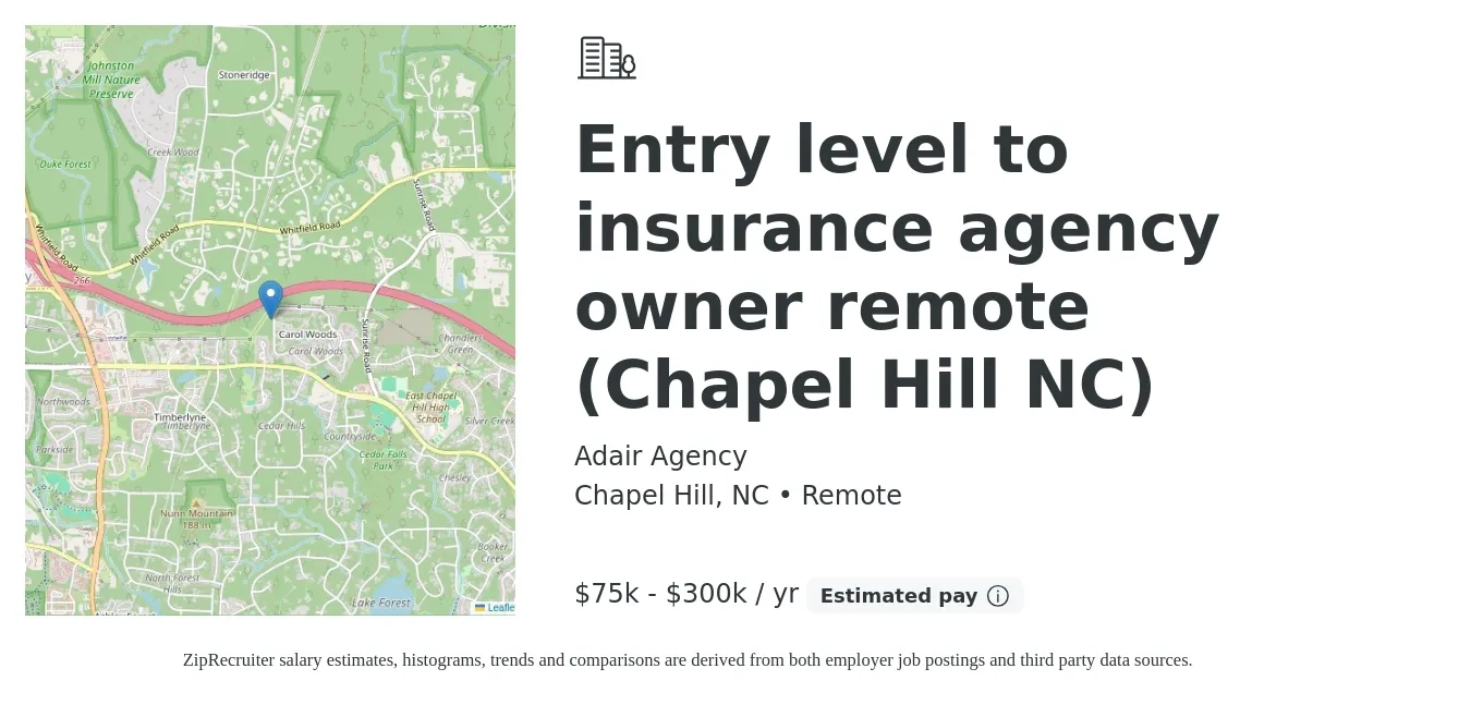 Adair Agency job posting for a Entry level to insurance agency owner remote (Chapel Hill NC) in Chapel Hill, NC with a salary of $75,000 to $300,000 Yearly with a map of Chapel Hill location.