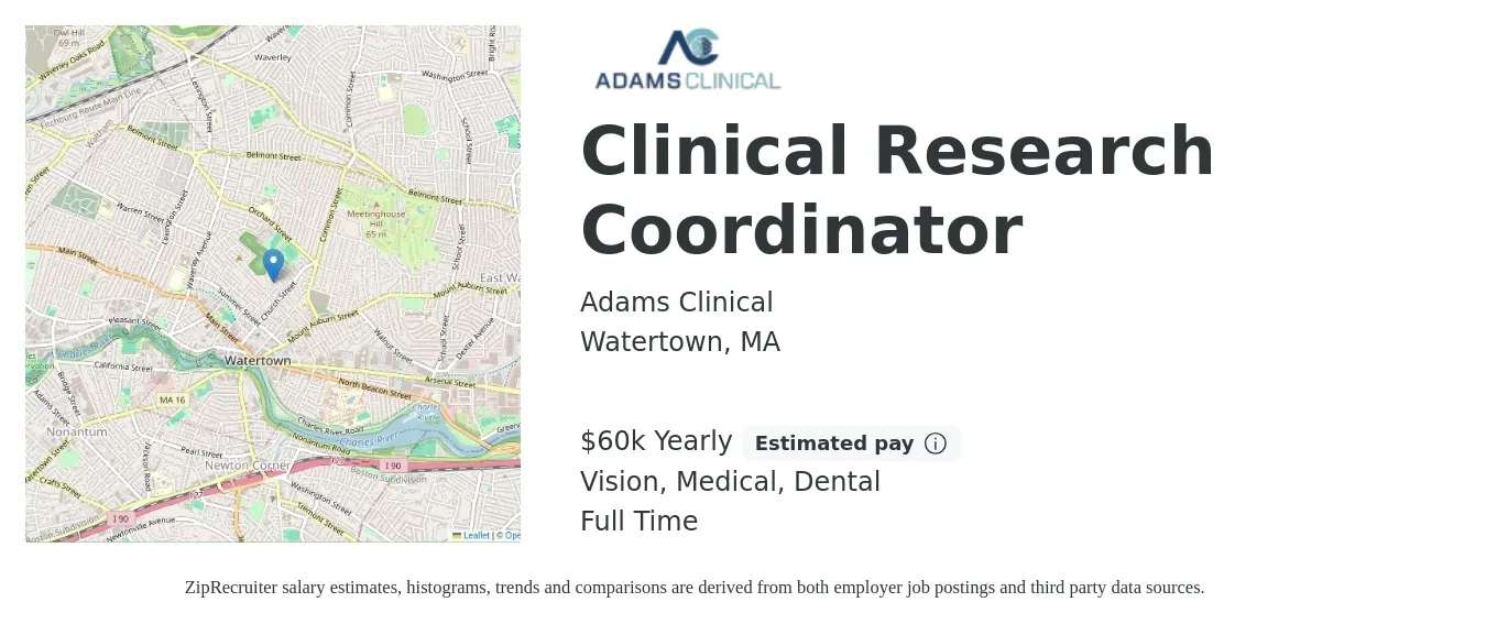 Adams Clinical job posting for a Clinical Research Coordinator in Watertown, MA with a salary of $60,000 Yearly and benefits including retirement, vision, dental, life_insurance, medical, and pto with a map of Watertown location.