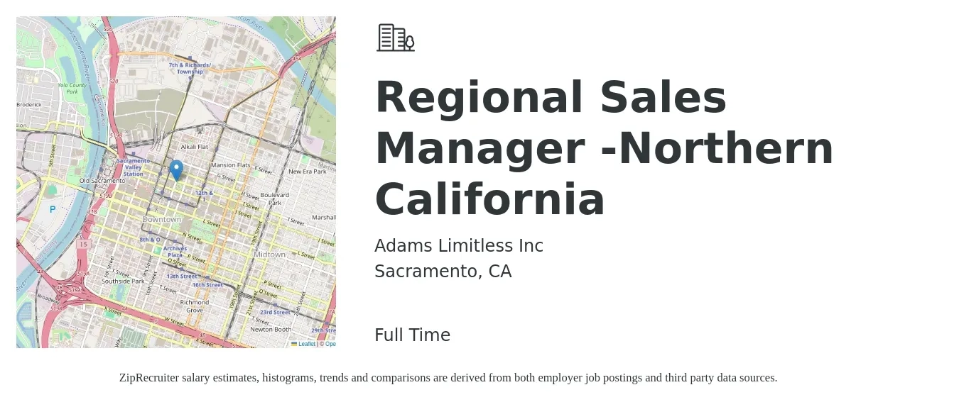 Adams Limitless Inc job posting for a Regional Sales Manager -Northern California in Sacramento, CA with a salary of $76,800 to $120,000 Yearly with a map of Sacramento location.