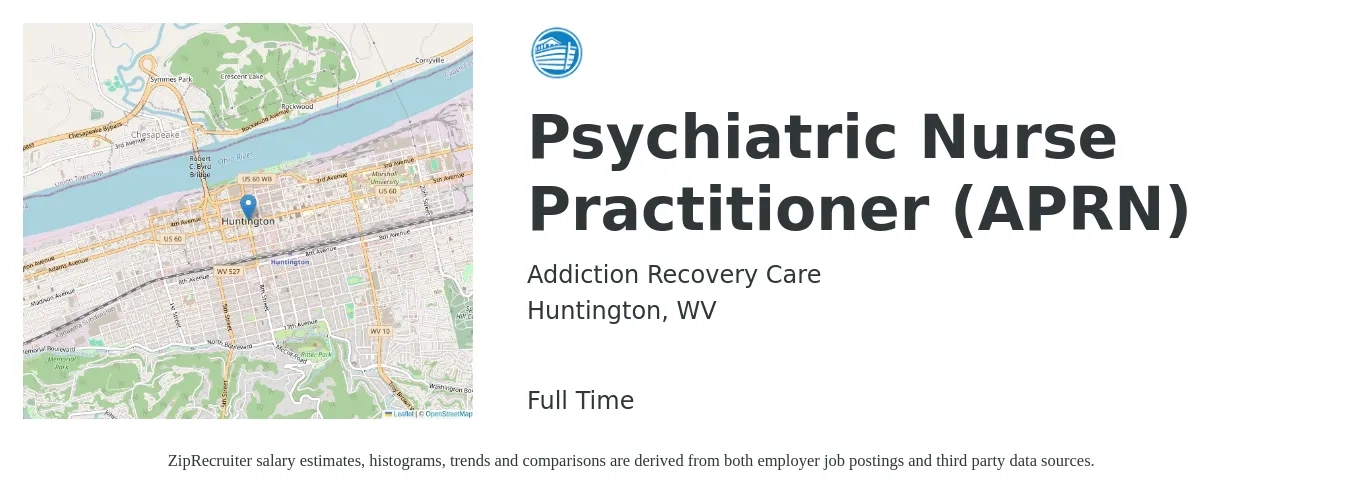 Addiction Recovery Care job posting for a Psychiatric Nurse Practitioner (APRN) in Huntington, WV with a salary of $91,700 to $127,400 Yearly with a map of Huntington location.
