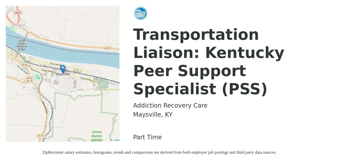Addiction Recovery Care job posting for a Transportation Liaison: Kentucky Peer Support Specialist (PSS) in Maysville, KY with a salary of $14 to $18 Hourly with a map of Maysville location.