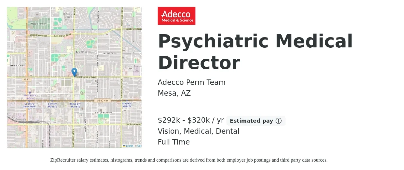 Adecco Perm Team job posting for a Psychiatric Medical Director in Mesa, AZ with a salary of $292,000 to $320,000 Yearly and benefits including vision, dental, life_insurance, medical, and retirement with a map of Mesa location.