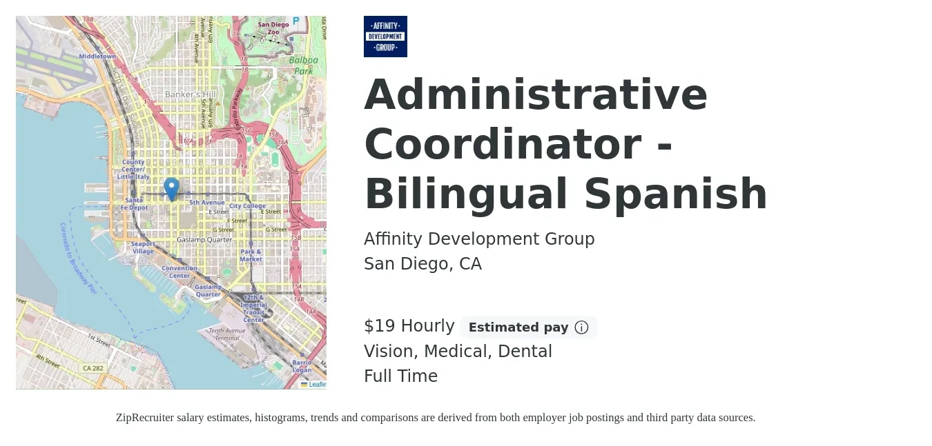 Affinity Development Group job posting for a Administrative Coordinator - Bilingual Spanish in San Diego, CA with a salary of $20 to $20 Hourly and benefits including pto, retirement, vision, dental, life_insurance, and medical with a map of San Diego location.