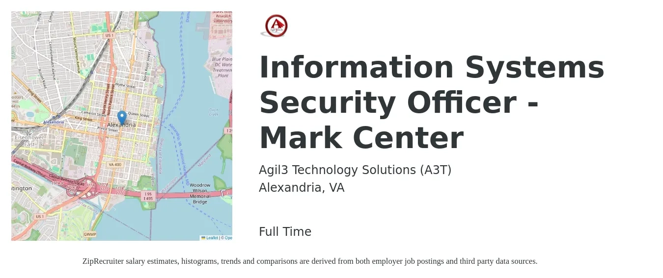 Agil3 Technology Solutions (A3T) job posting for a Information Systems Security Officer - Mark Center in Alexandria, VA with a salary of $96,100 to $139,600 Yearly with a map of Alexandria location.