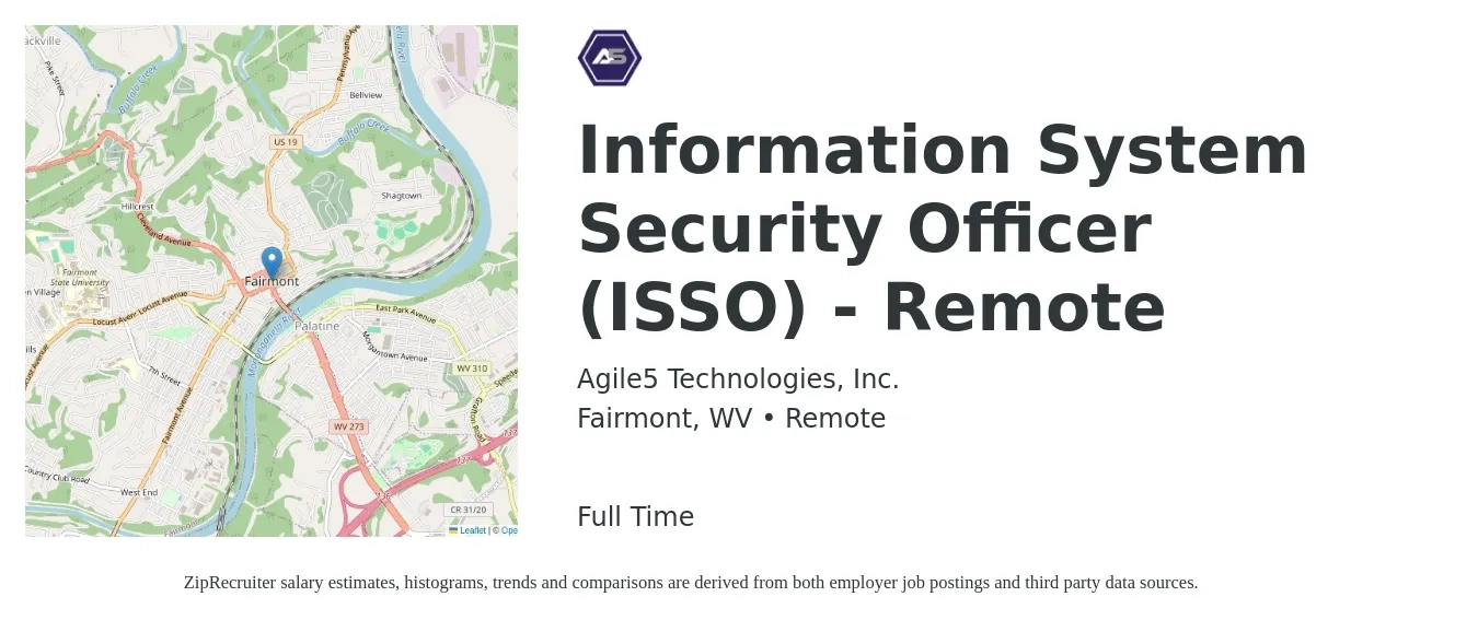 Agile5 Technologies, Inc. job posting for a Information System Security Officer (ISSO) - Remote in Fairmont, WV with a salary of $88,800 to $128,900 Yearly with a map of Fairmont location.
