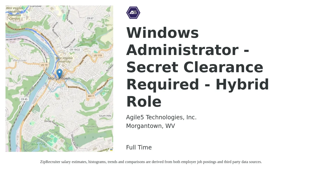 Agile5 Technologies, Inc. job posting for a Windows Administrator - Secret Clearance Required - Hybrid Role in Morgantown, WV with a salary of $45 to $56 Hourly with a map of Morgantown location.