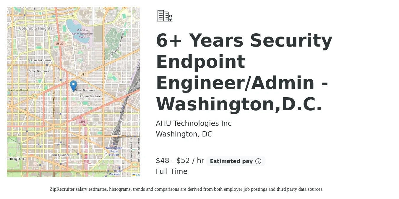 AHU Technologies Inc job posting for a 6+ Years Security Endpoint Engineer/Admin - Washington,D.C. in Washington, DC with a salary of $50 to $55 Hourly with a map of Washington location.