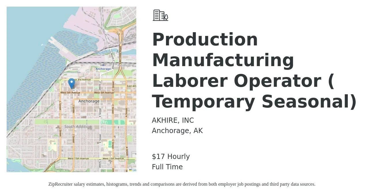AKHIRE, INC job posting for a Production Manufacturing Laborer Operator ( Temporary Seasonal) in Anchorage, AK with a salary of $18 Hourly with a map of Anchorage location.