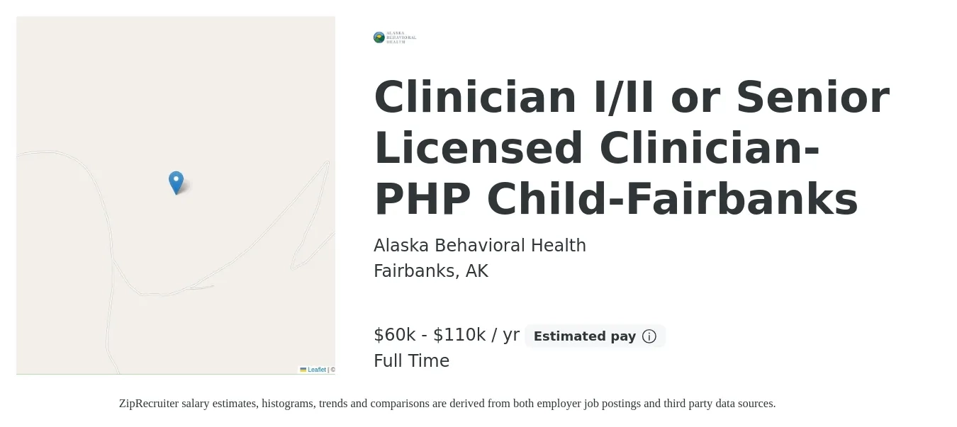 Alaska Behavioral Health job posting for a Clinician I/II or Senior Licensed Clinician-PHP Child-Fairbanks in Fairbanks, AK with a salary of $60,000 to $110,828 Yearly with a map of Fairbanks location.