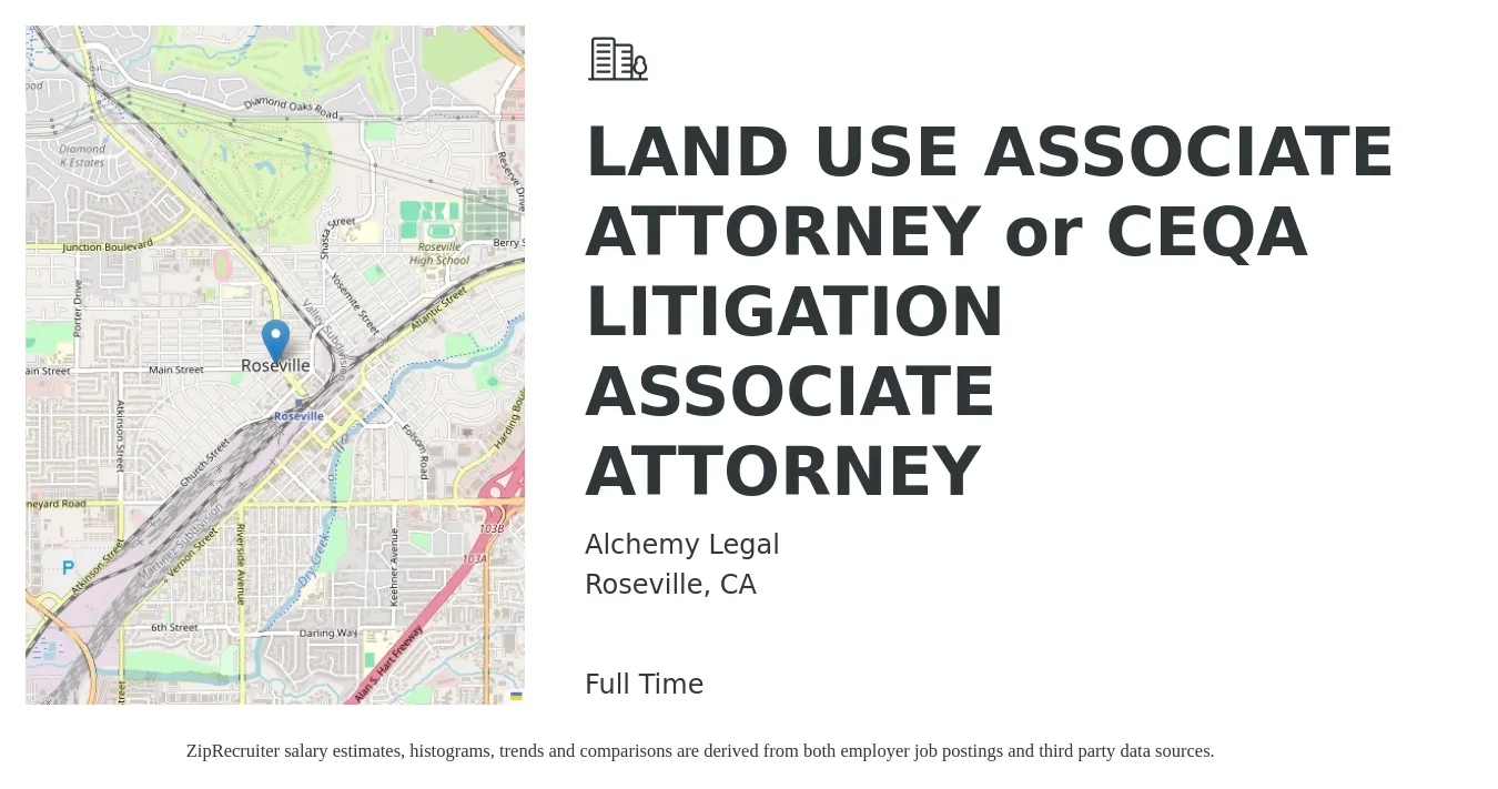 Alchemy Legal job posting for a LAND USE ASSOCIATE ATTORNEY or CEQA LITIGATION ASSOCIATE ATTORNEY in Roseville, CA with a salary of $83,900 to $136,300 Yearly with a map of Roseville location.