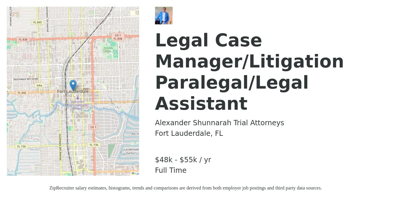 Alexander Shunnarah Trial Attorneys job posting for a Legal Case Manager/Litigation Paralegal/Legal Assistant in Fort Lauderdale, FL with a salary of $48,000 to $55,000 Yearly with a map of Fort Lauderdale location.