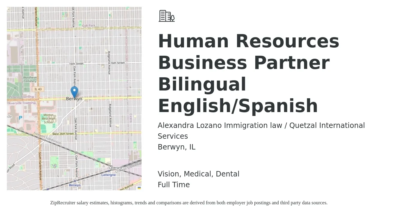 Alexandra Lozano Immigration law / Quetzal International Services job posting for a Human Resources Business Partner Bilingual English/Spanish in Berwyn, IL with a salary of $73,000 to $103,900 Yearly and benefits including medical, pto, retirement, vision, dental, and life_insurance with a map of Berwyn location.