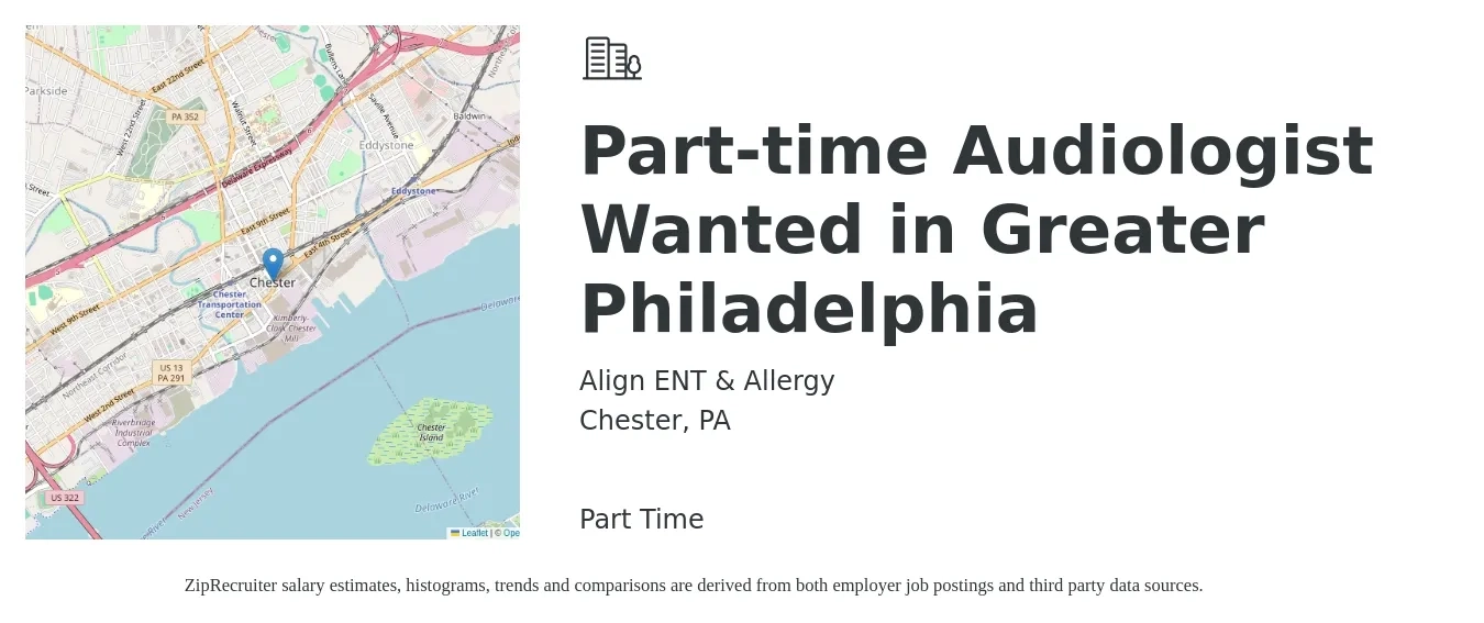 Align ENT & Allergy job posting for a Part-time Audiologist Wanted in Greater Philadelphia in Chester, PA with a salary of $68,000 to $95,000 Yearly with a map of Chester location.