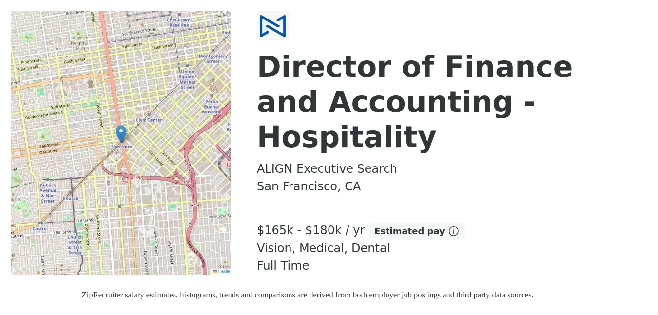 ALIGN Executive Search job posting for a Director of Finance and Accounting - Hospitality in San Francisco, CA with a salary of $165,000 to $180,000 Yearly and benefits including dental, life_insurance, medical, pto, and vision with a map of San Francisco location.