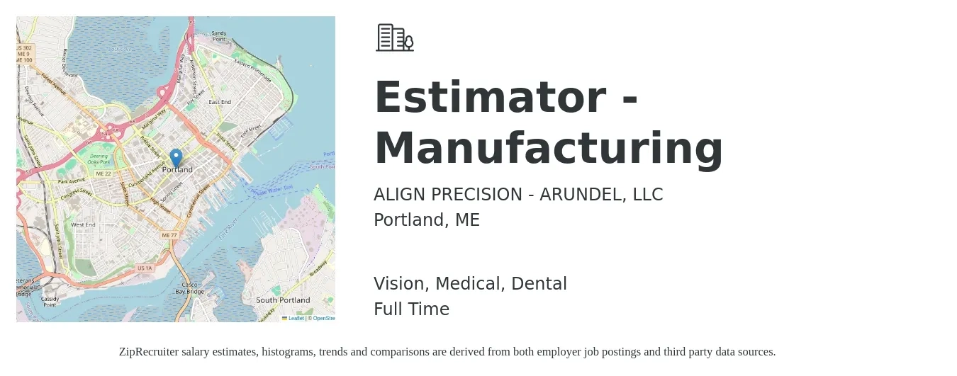 ALIGN PRECISION - ARUNDEL, LLC job posting for a Estimator - Manufacturing in Portland, ME with a salary of $54,200 to $88,500 Yearly and benefits including dental, life_insurance, medical, pto, retirement, and vision with a map of Portland location.