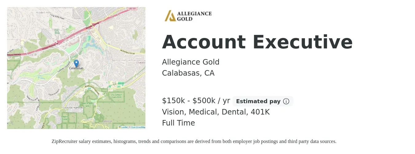 Allegiance Gold job posting for a Account Executive in Calabasas, CA with a salary of $150,000 to $500,000 Yearly and benefits including 401k, dental, life_insurance, medical, and vision with a map of Calabasas location.