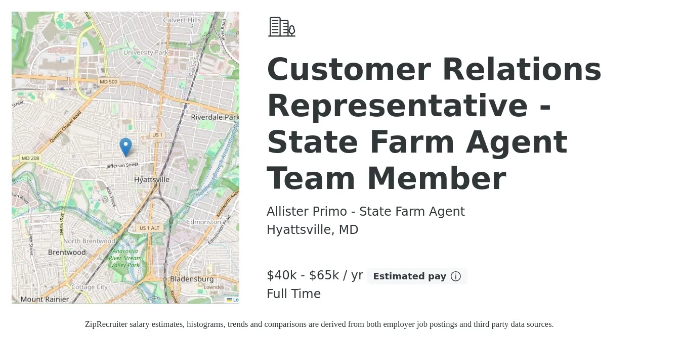 Allister Primo - State Farm Agent job posting for a Customer Relations Representative - State Farm Agent Team Member in Hyattsville, MD with a salary of $40,000 to $65,000 Yearly with a map of Hyattsville location.