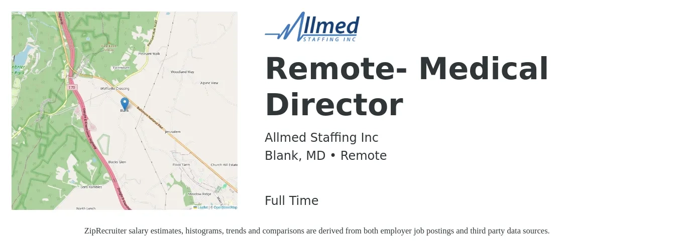 Allmed Staffing Inc job posting for a Remote- Medical Director in Blank, MD with a salary of $195,700 to $281,100 Yearly with a map of Blank location.
