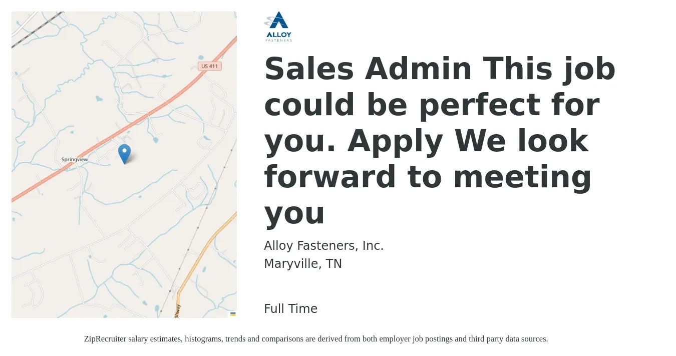 Alloy Fasteners, Inc. job posting for a Sales Admin This job could be perfect for you. Apply We look forward to meeting you in Maryville, TN with a salary of $16 to $22 Hourly with a map of Maryville location.