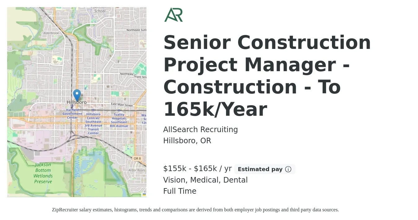 AllSearch Recruiting job posting for a Senior Construction Project Manager - Construction - To 165k/Year in Hillsboro, OR with a salary of $155,000 to $165,000 Yearly and benefits including dental, life_insurance, medical, retirement, and vision with a map of Hillsboro location.