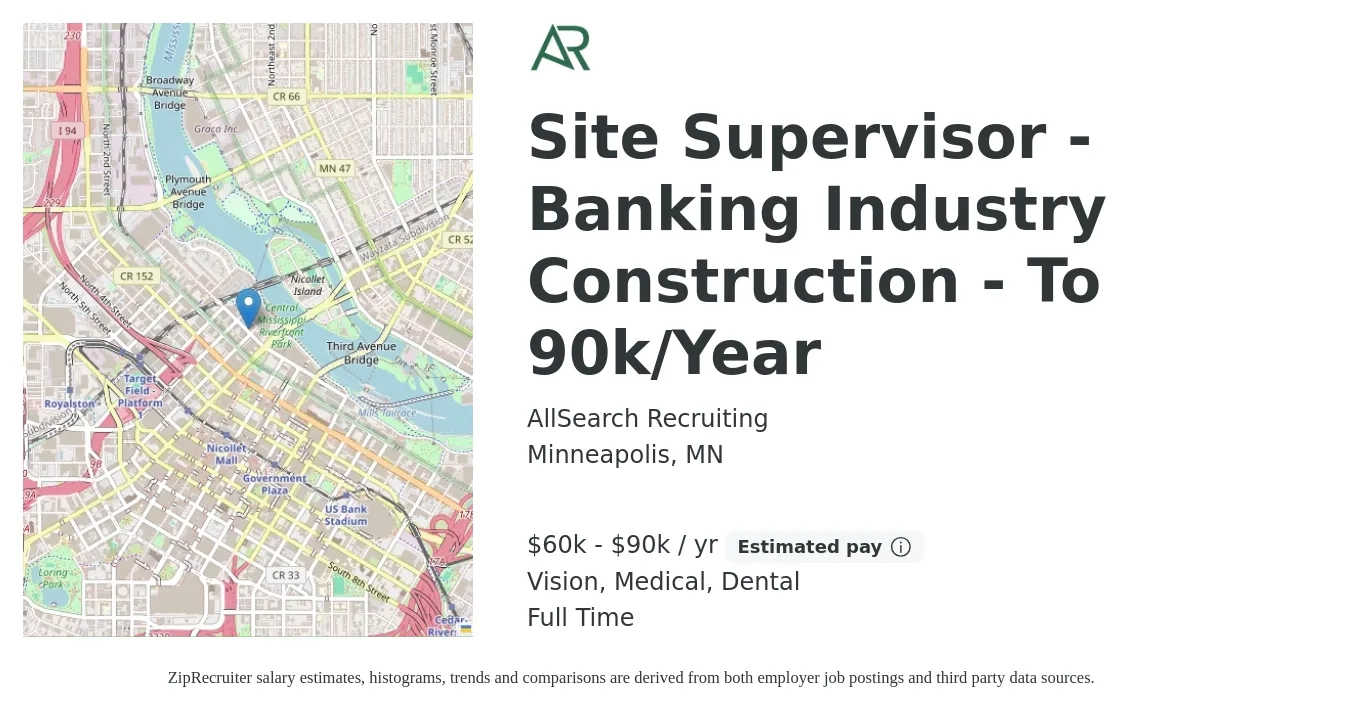 AllSearch Recruiting job posting for a Site Supervisor - Banking Industry Construction - To 90k/Year in Minneapolis, MN with a salary of $60,000 to $90,000 Yearly and benefits including life_insurance, medical, retirement, vision, and dental with a map of Minneapolis location.