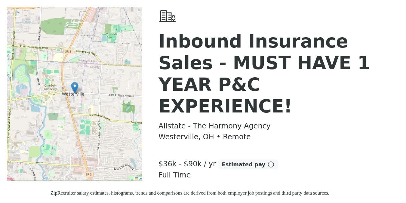 Allstate - The Harmony Agency job posting for a Inbound Insurance Sales - MUST HAVE 1 YEAR P&C EXPERIENCE! in Westerville, OH with a salary of $36,000 to $90,000 Yearly with a map of Westerville location.