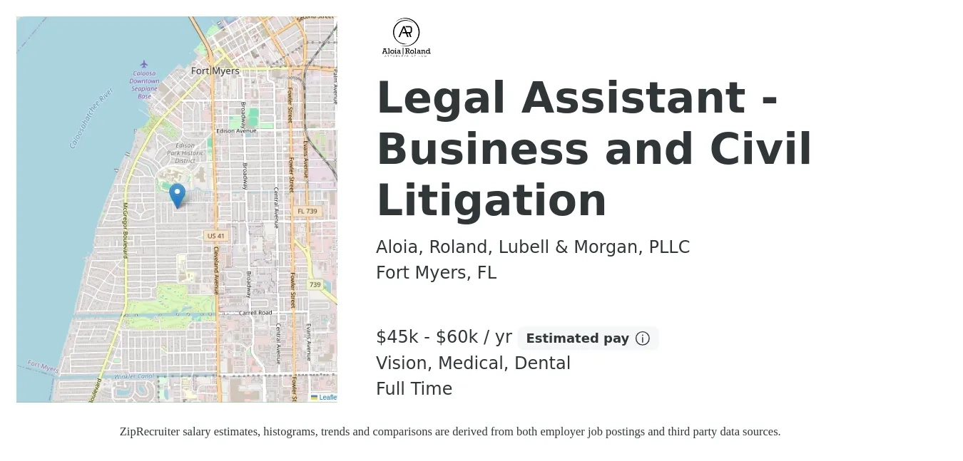 Aloia, Roland, Lubell & Morgan, PLLC job posting for a Legal Assistant - Business and Civil Litigation in Fort Myers, FL with a salary of $45,000 to $60,000 Yearly and benefits including dental, life_insurance, medical, retirement, and vision with a map of Fort Myers location.