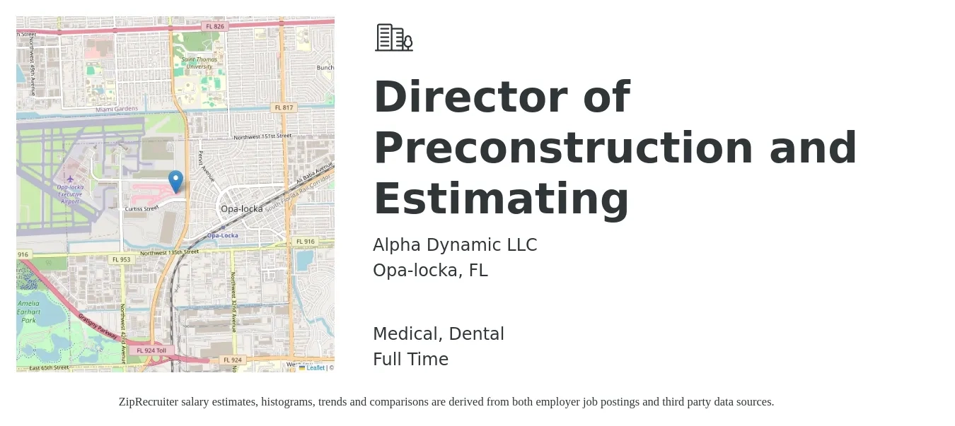 Alpha Dynamic LLC job posting for a Director of Preconstruction and Estimating in Opa-locka, FL with a salary of $119,600 to $158,500 Yearly and benefits including dental, life_insurance, medical, and pto with a map of Opa-locka location.