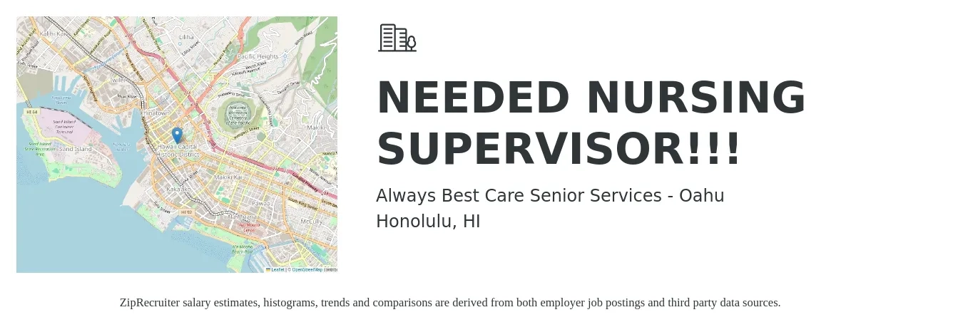 Always Best Care Senior Services - Oahu job posting for a NEEDED NURSING SUPERVISOR!!! in Honolulu, HI with a salary of $69,500 to $121,100 Yearly with a map of Honolulu location.